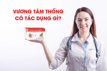 Vương Tâm Thống có tác dụng gì? – 6 lợi ích thiết yếu cho tim mạch